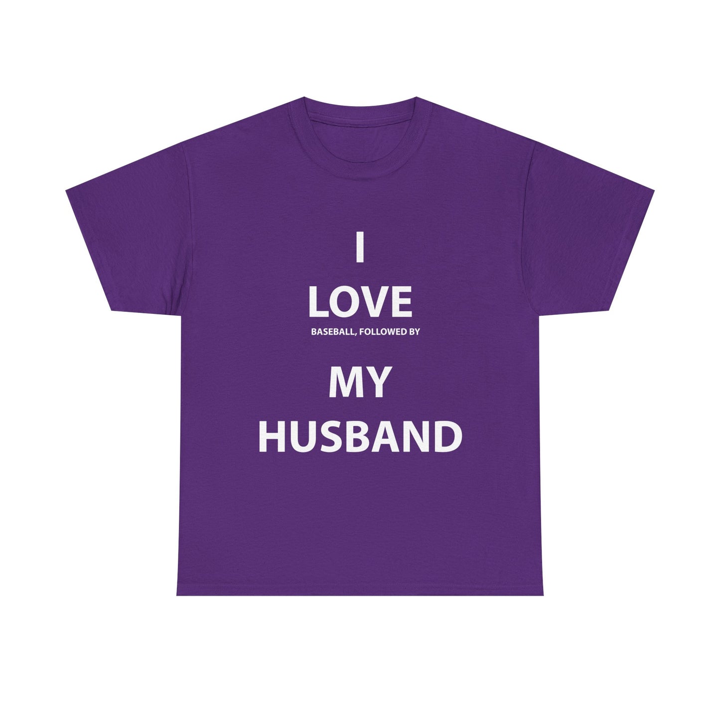 I Love (Baseball, followed by) My Husband T-Shirt
