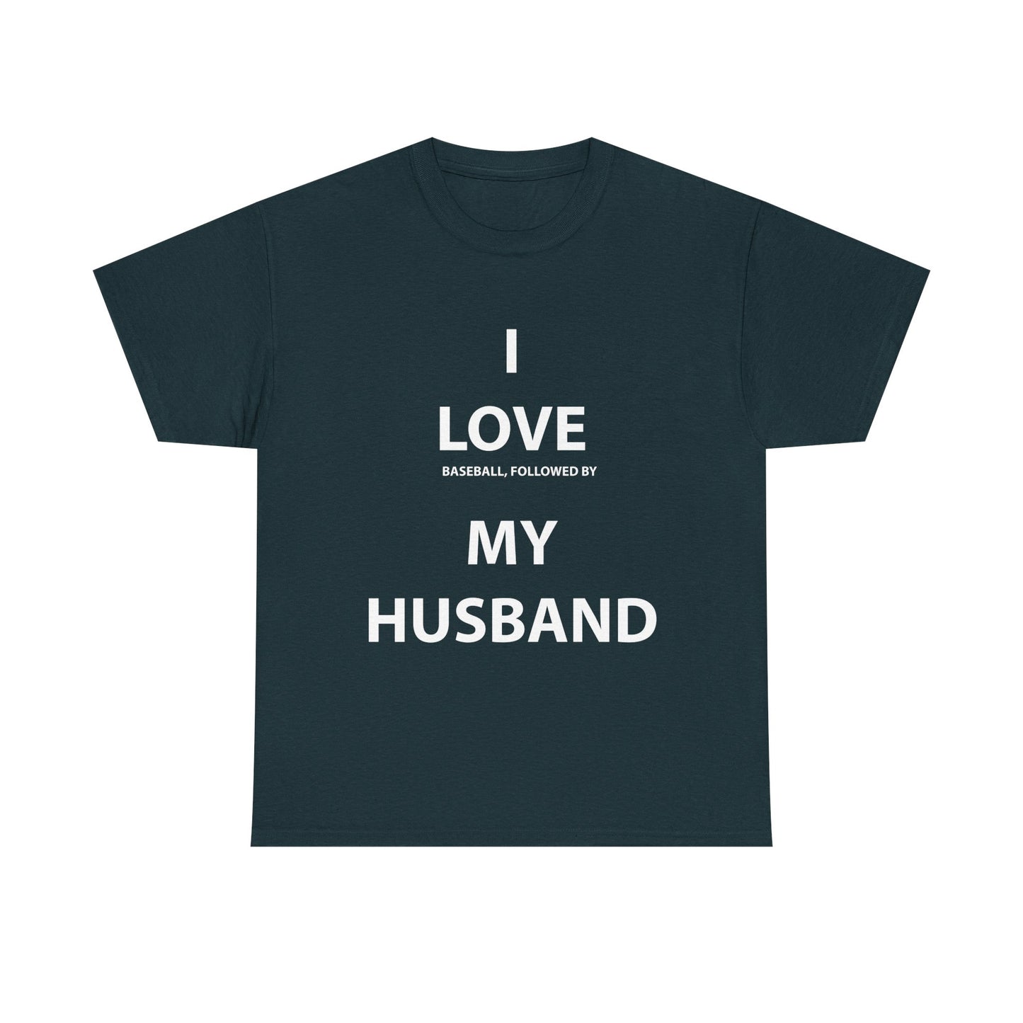I Love (Baseball, followed by) My Husband T-Shirt