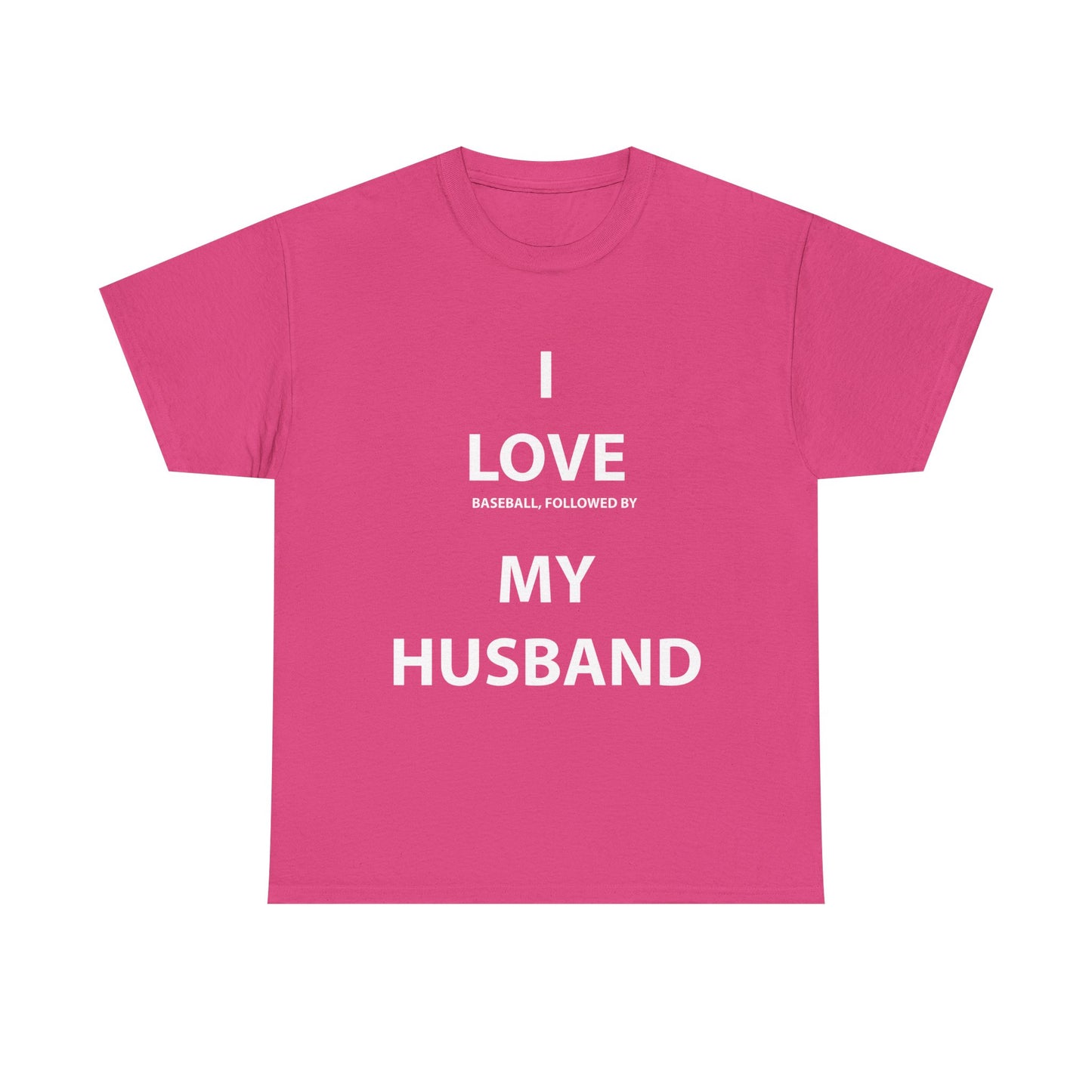 I Love (Baseball, followed by) My Husband T-Shirt