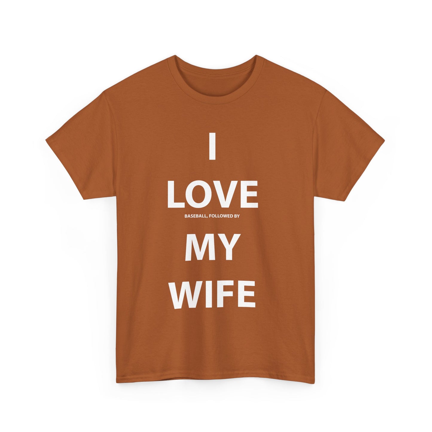 I Love (Baseball, followed by) My Wife T-shirt