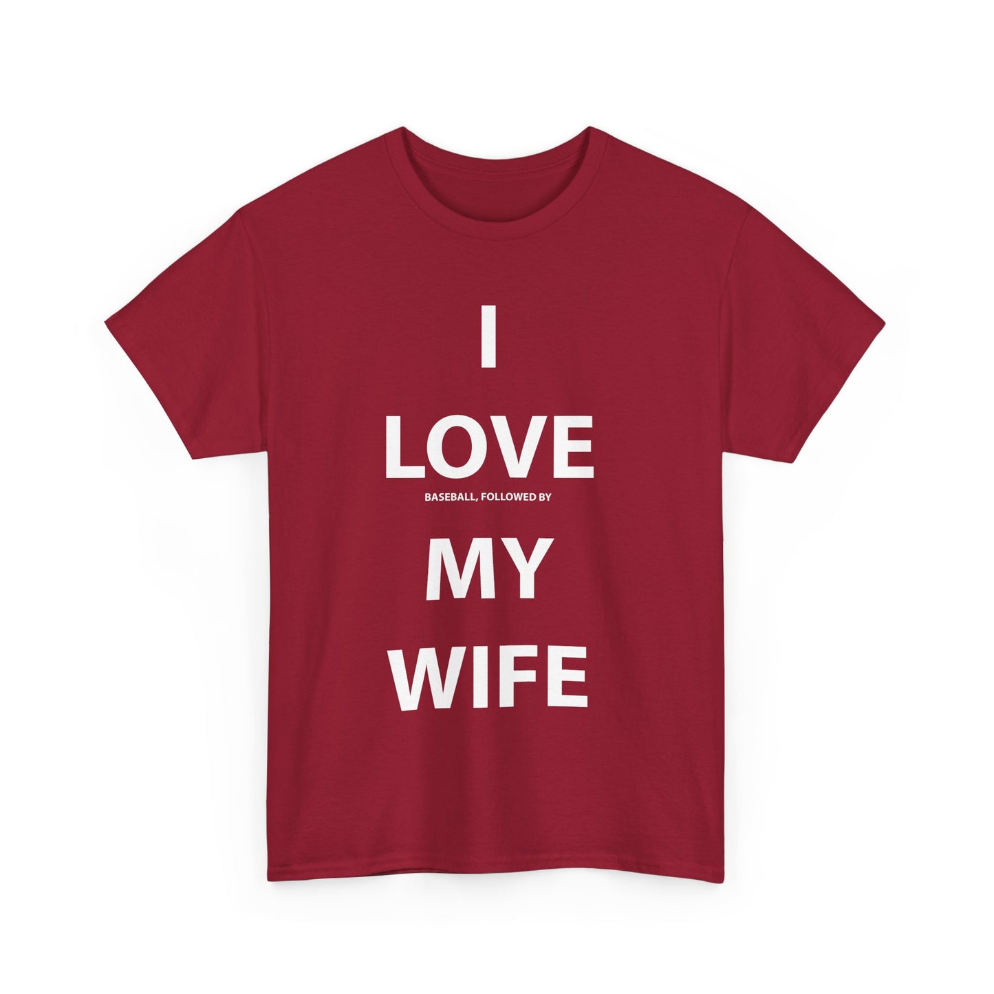 I Love (Baseball, followed by) My Wife T-shirt