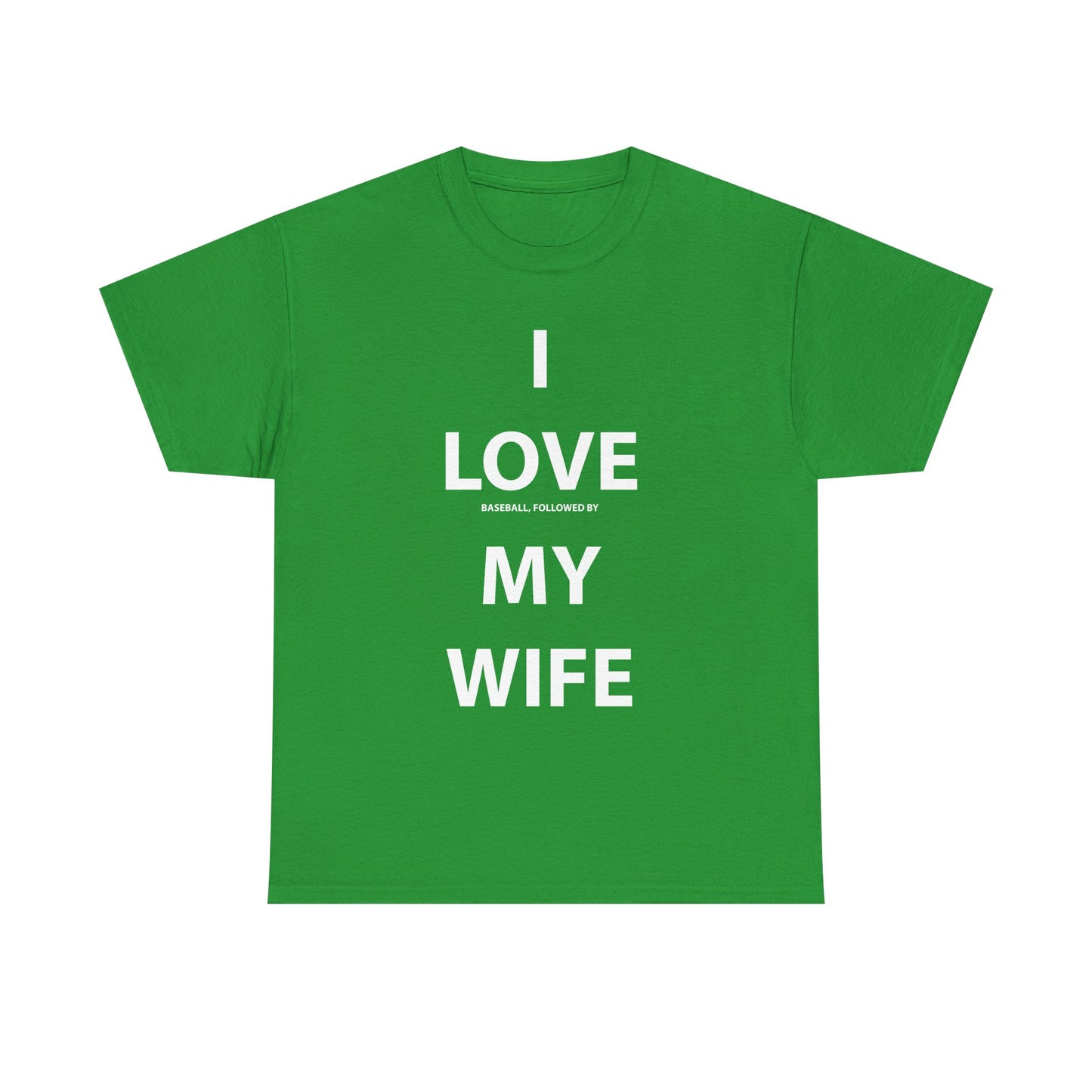 I Love (Baseball, followed by) My Wife T-shirt