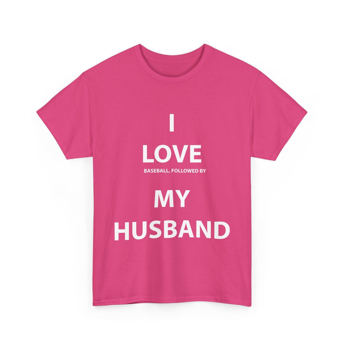 I Love (Baseball, followed by) My Husband T-Shirt