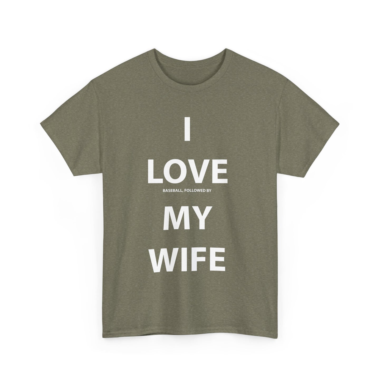 I Love (Baseball, followed by) My Wife T-shirt