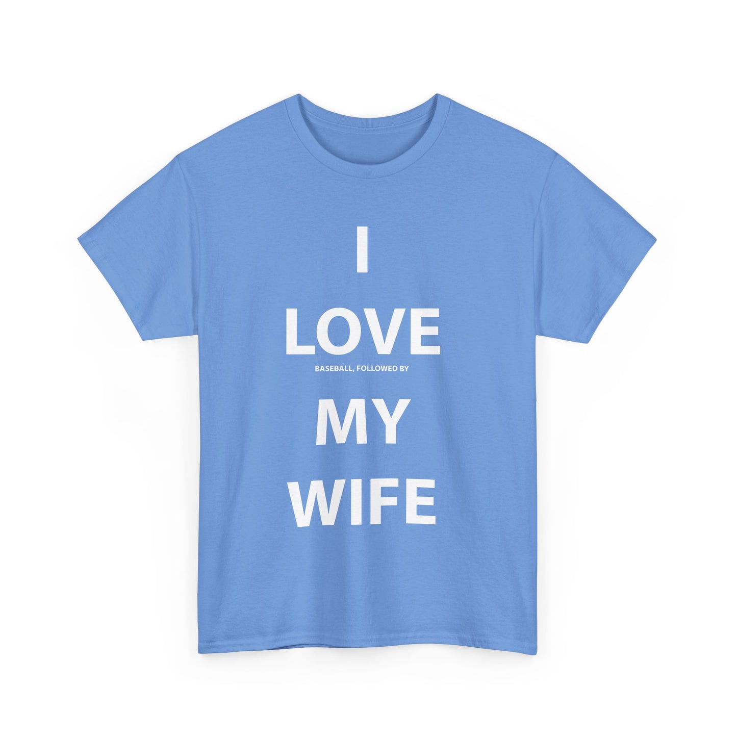 I Love (Baseball, followed by) My Wife T-shirt