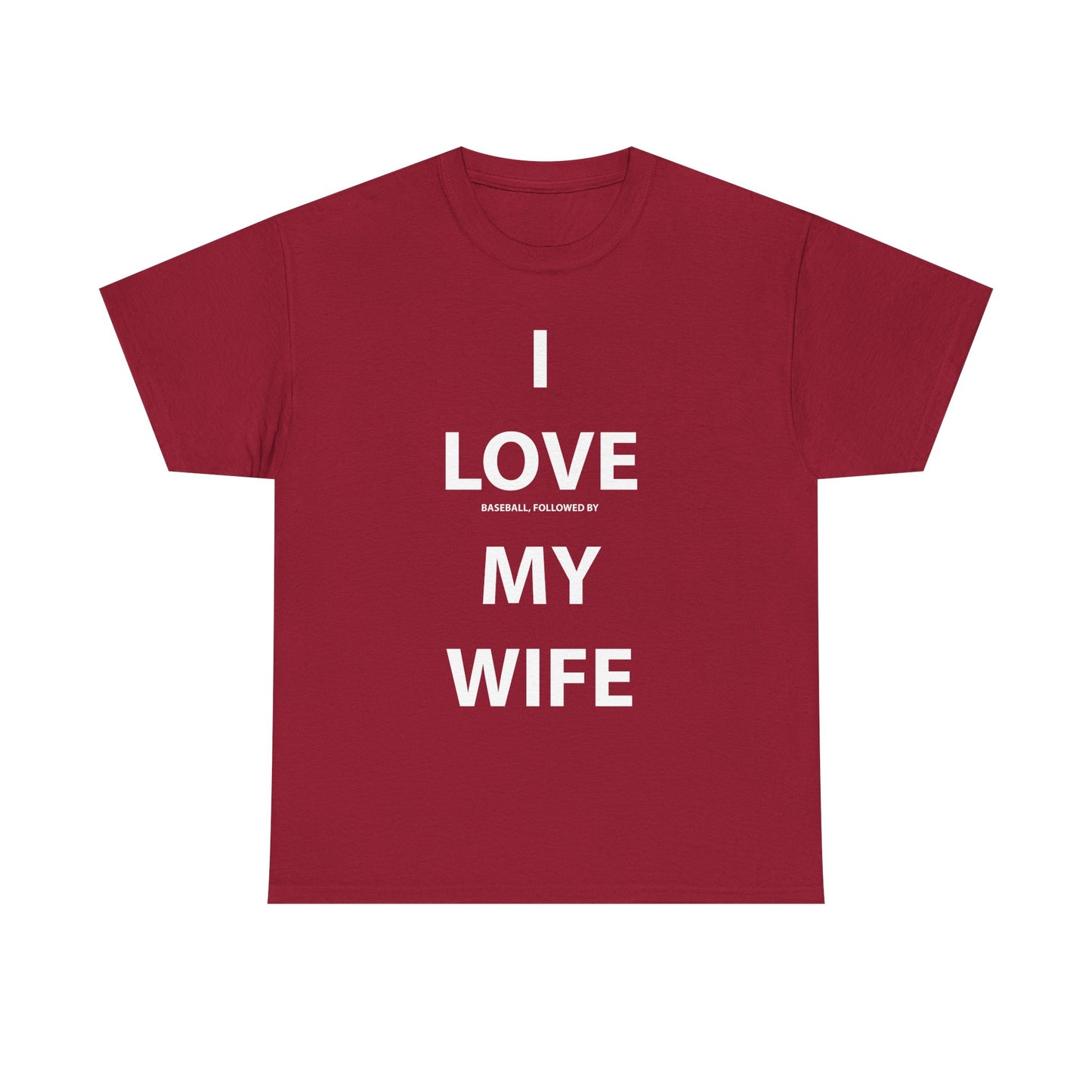 I Love (Baseball, followed by) My Wife T-shirt