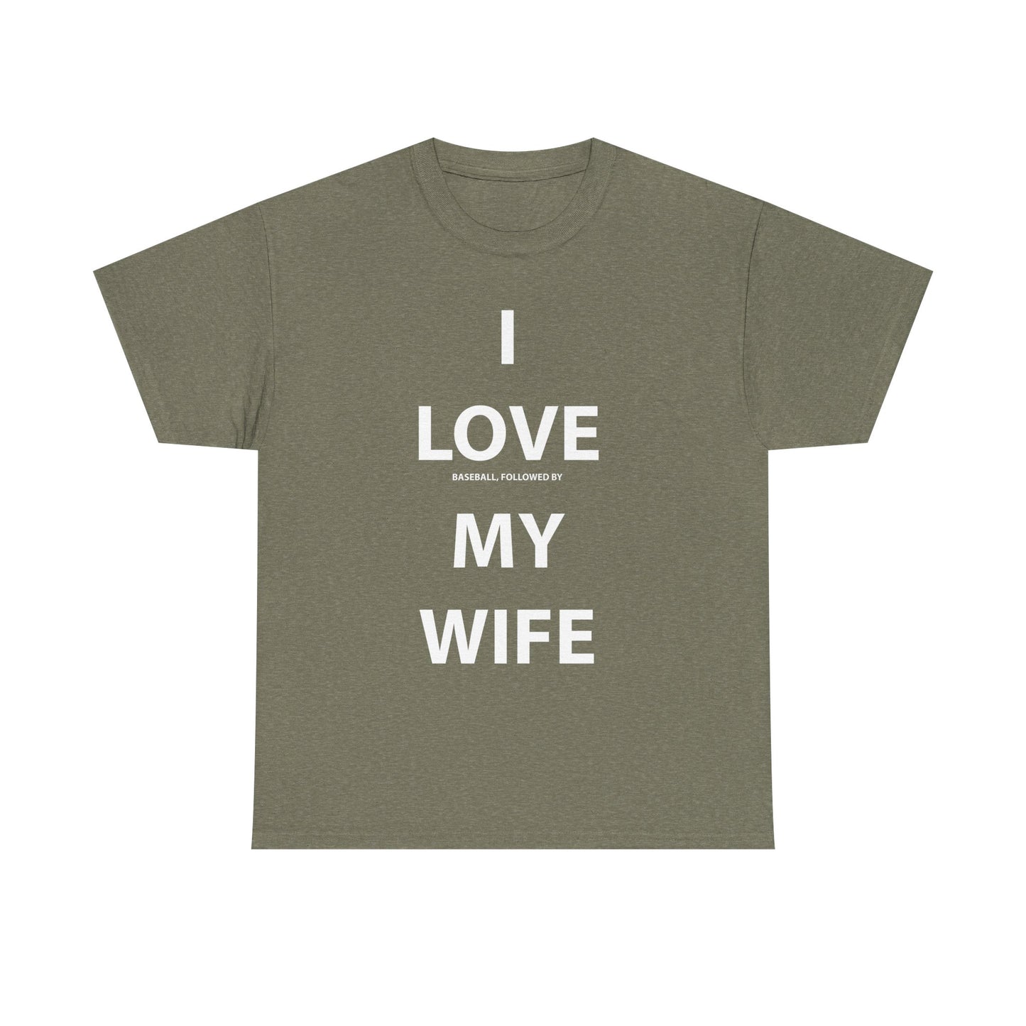 I Love (Baseball, followed by) My Wife T-shirt