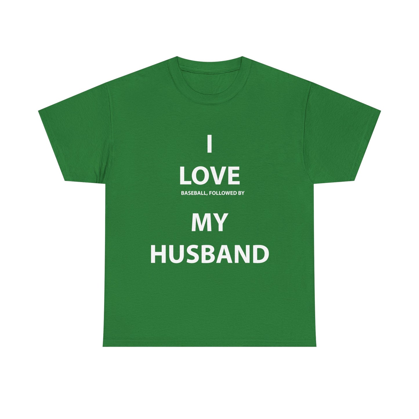 I Love (Baseball, followed by) My Husband T-Shirt