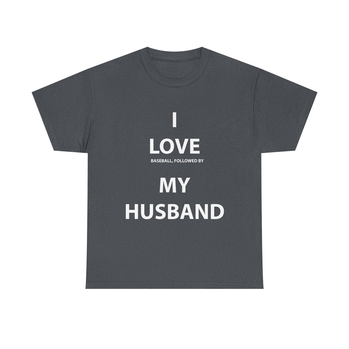 I Love (Baseball, followed by) My Husband T-Shirt