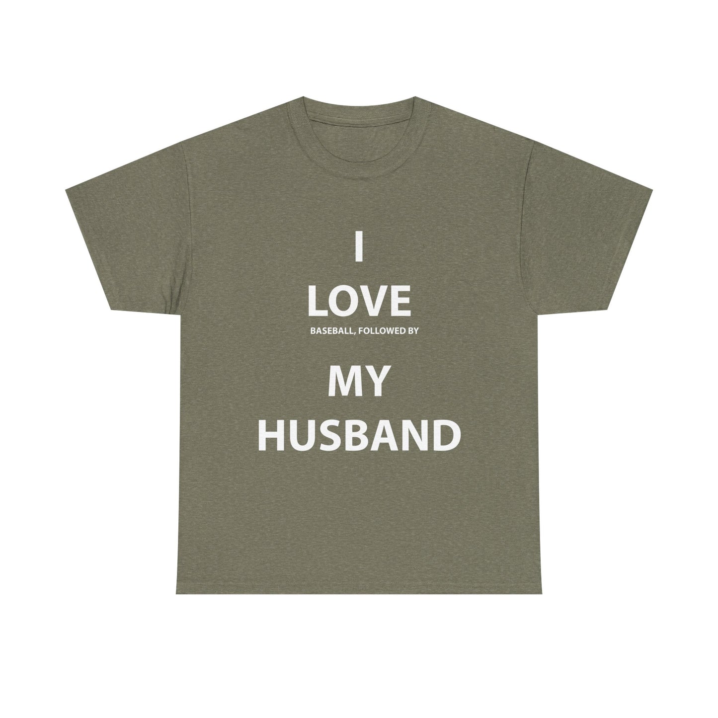I Love (Baseball, followed by) My Husband T-Shirt