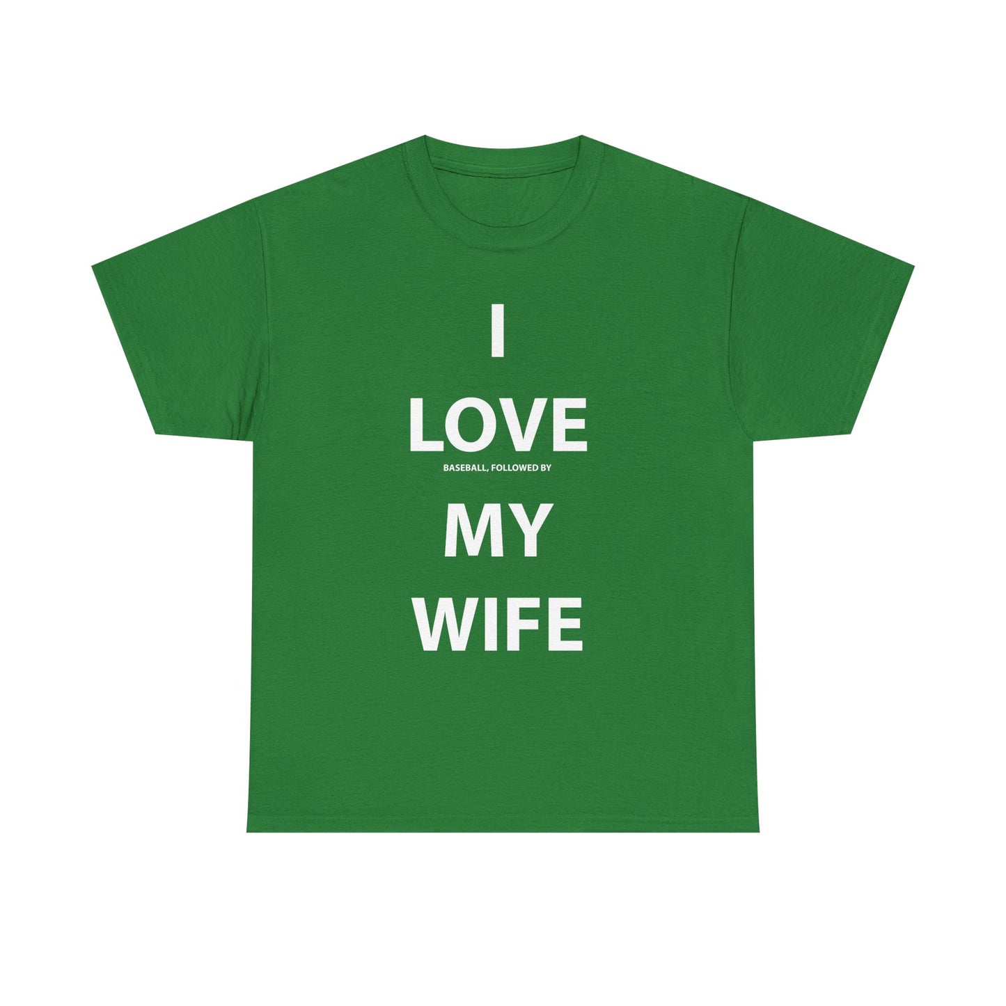 I Love (Baseball, followed by) My Wife T-shirt