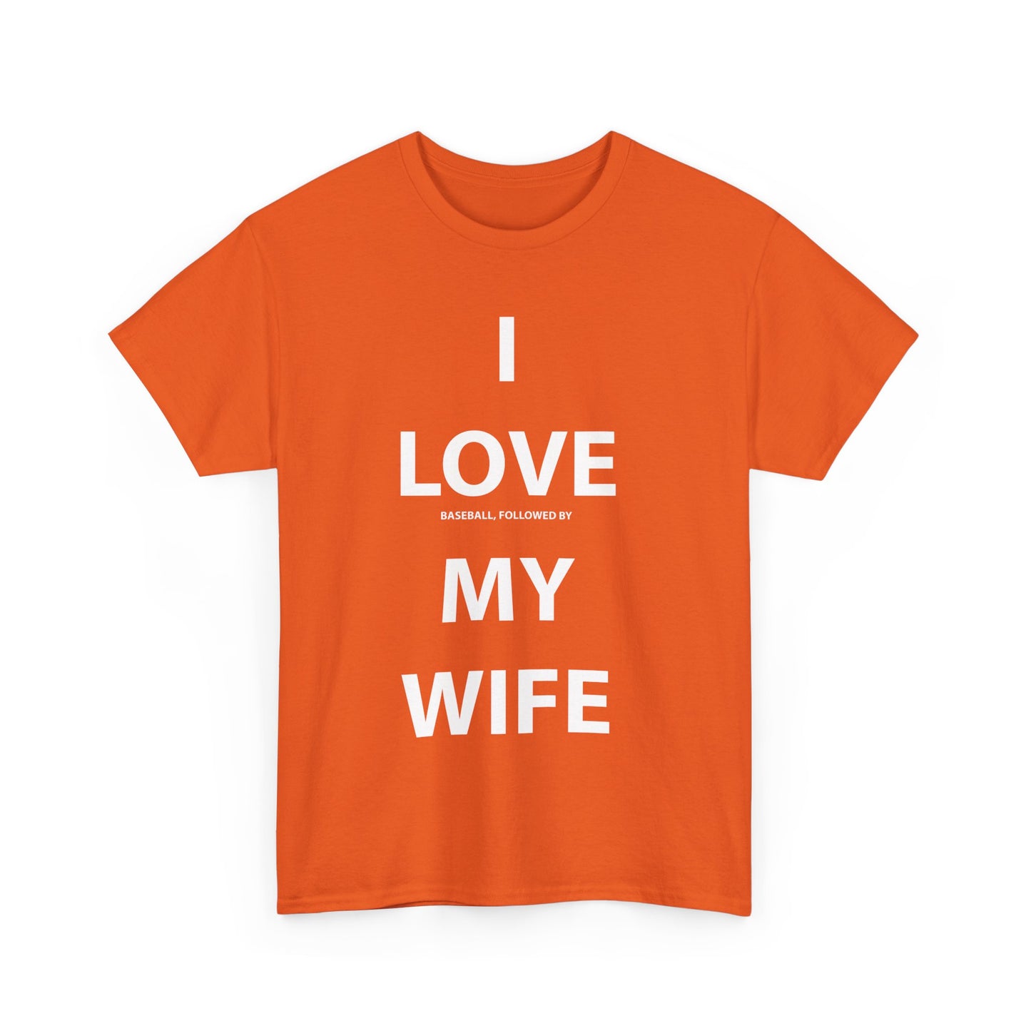 I Love (Baseball, followed by) My Wife T-shirt