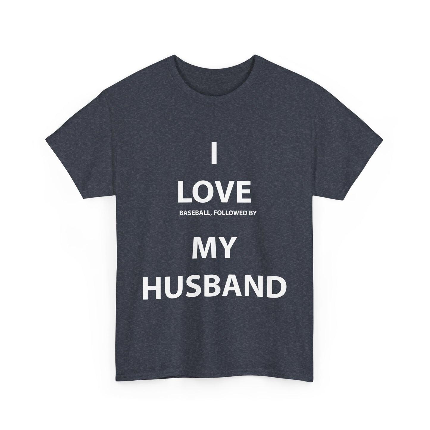 I Love (Baseball, followed by) My Husband T-Shirt