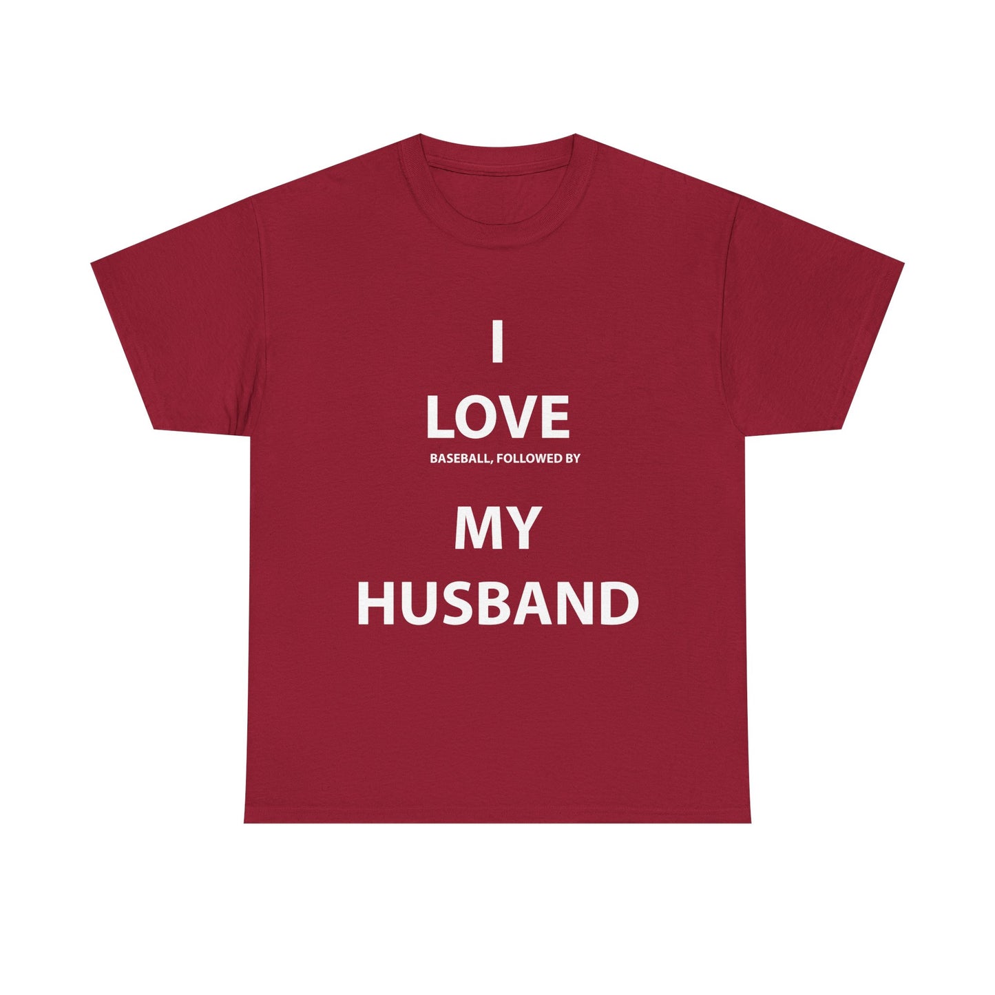 I Love (Baseball, followed by) My Husband T-Shirt