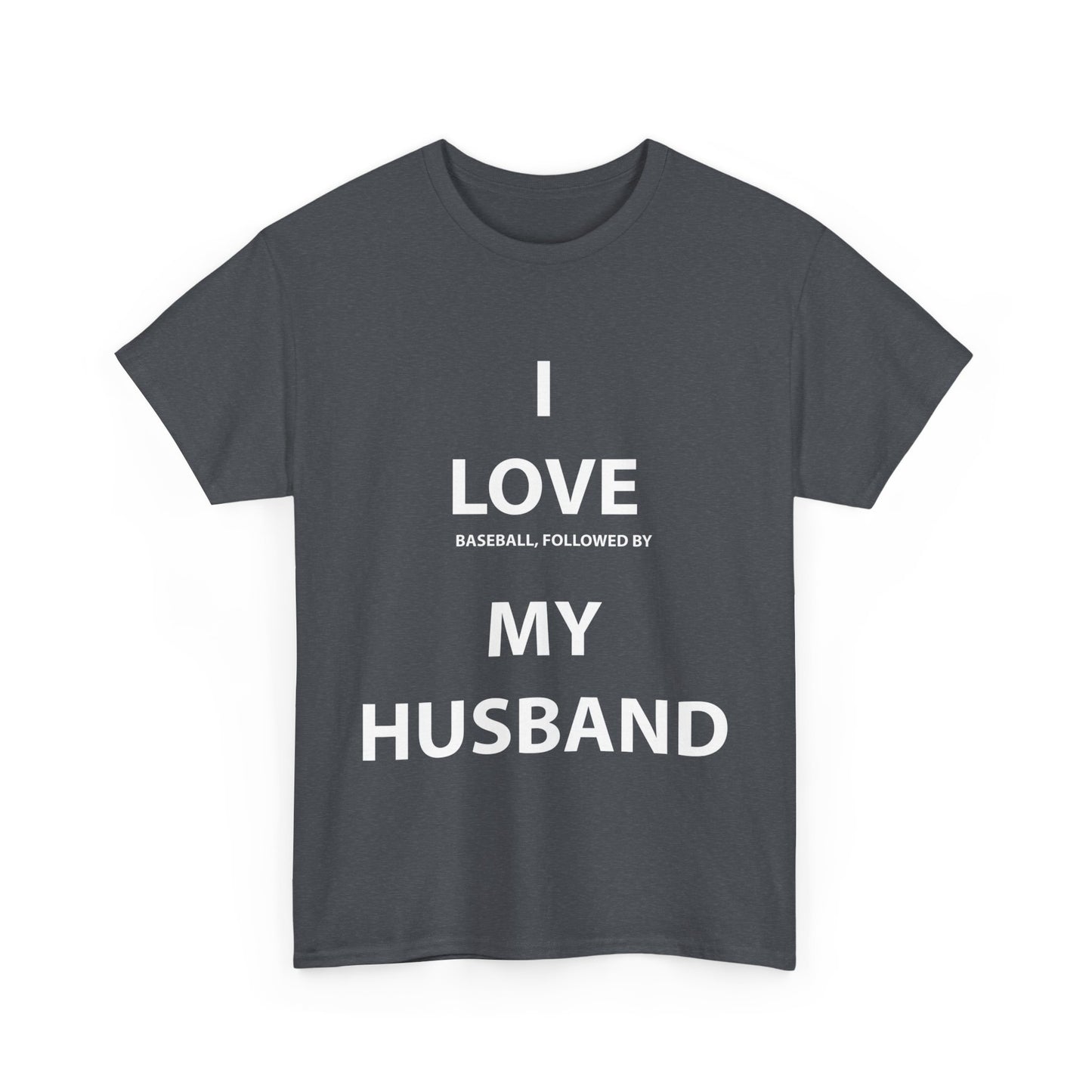 I Love (Baseball, followed by) My Husband T-Shirt