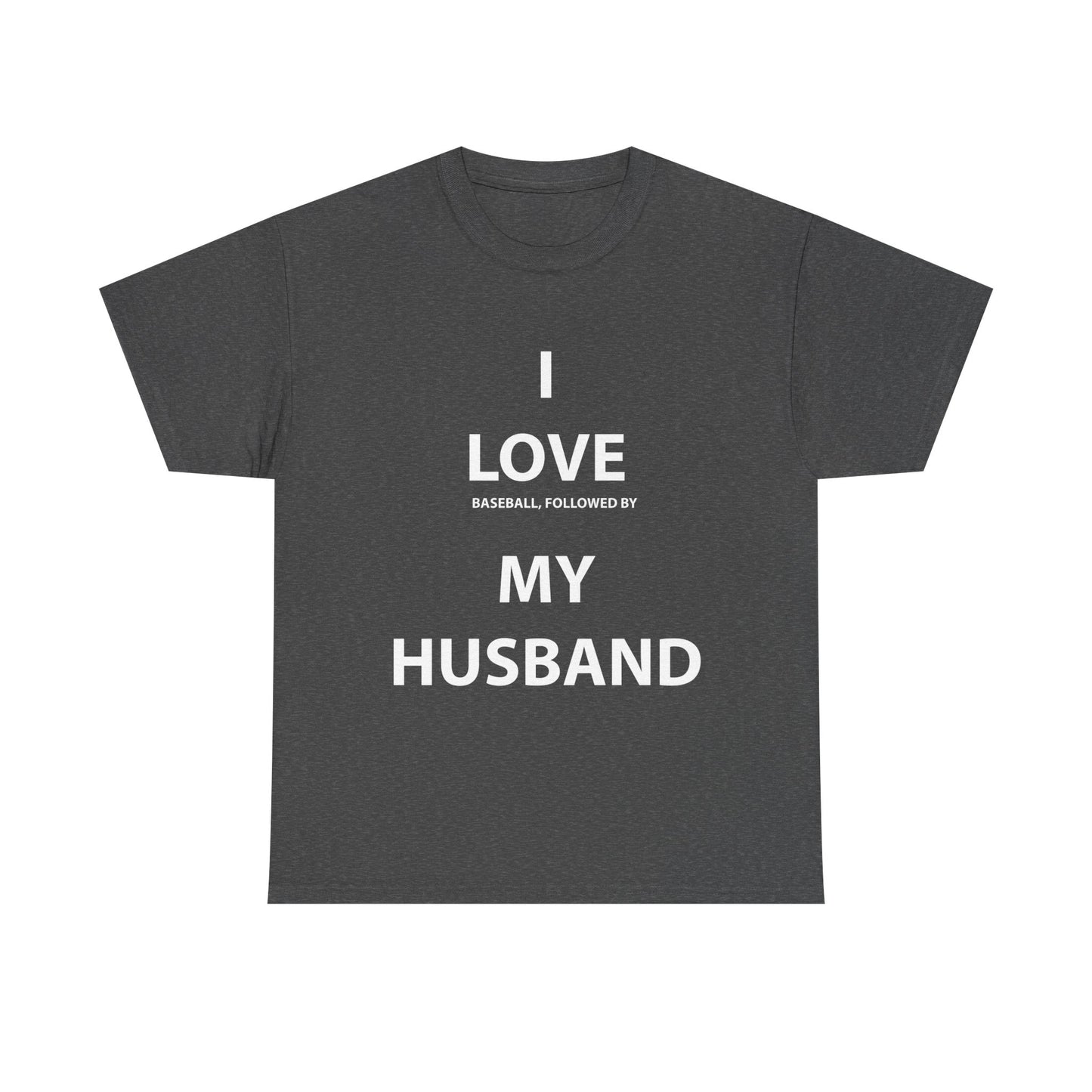 I Love (Baseball, followed by) My Husband T-Shirt