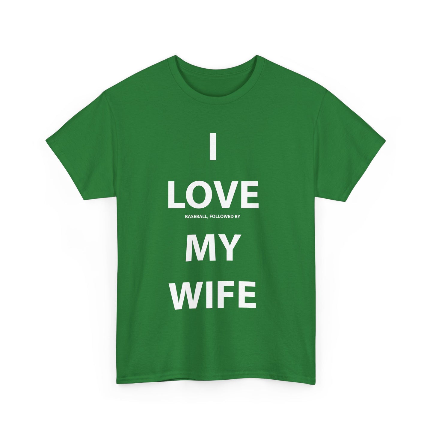 I Love (Baseball, followed by) My Wife T-shirt