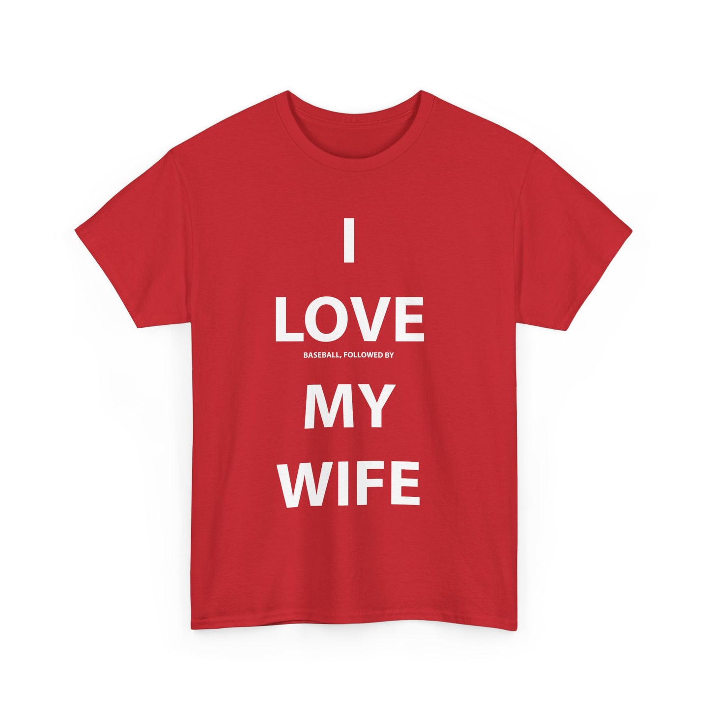 I Love (Baseball, followed by) My Wife T-shirt