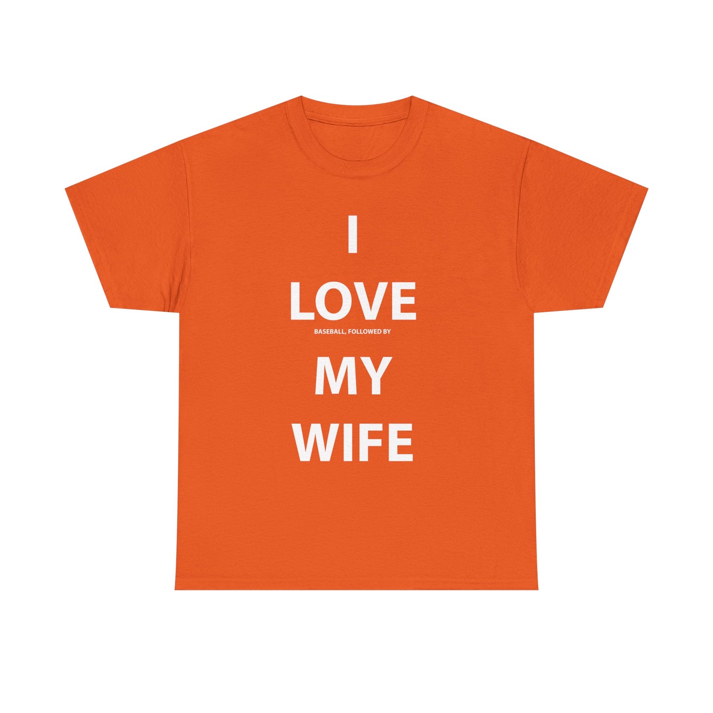 I Love (Baseball, followed by) My Wife T-shirt