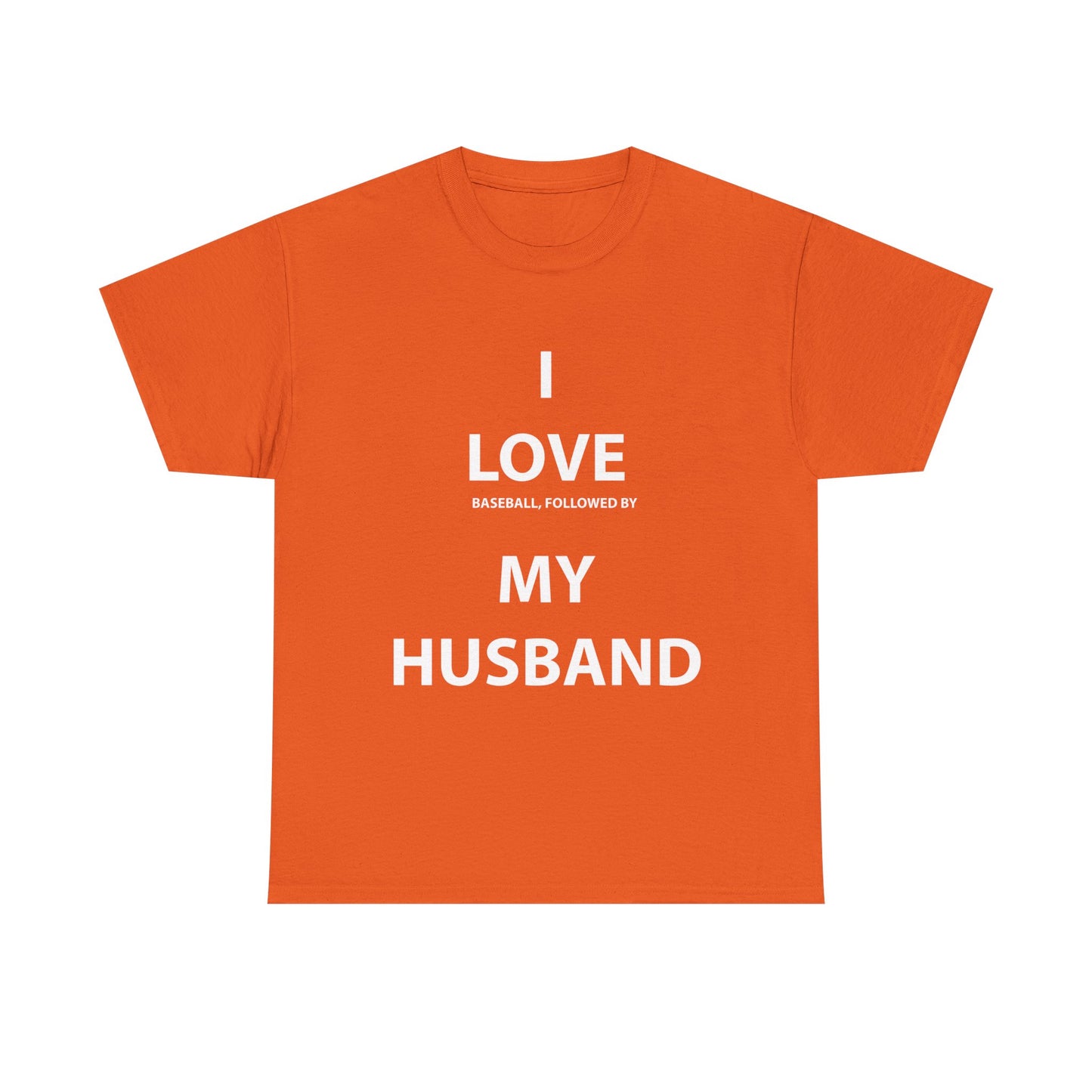 I Love (Baseball, followed by) My Husband T-Shirt