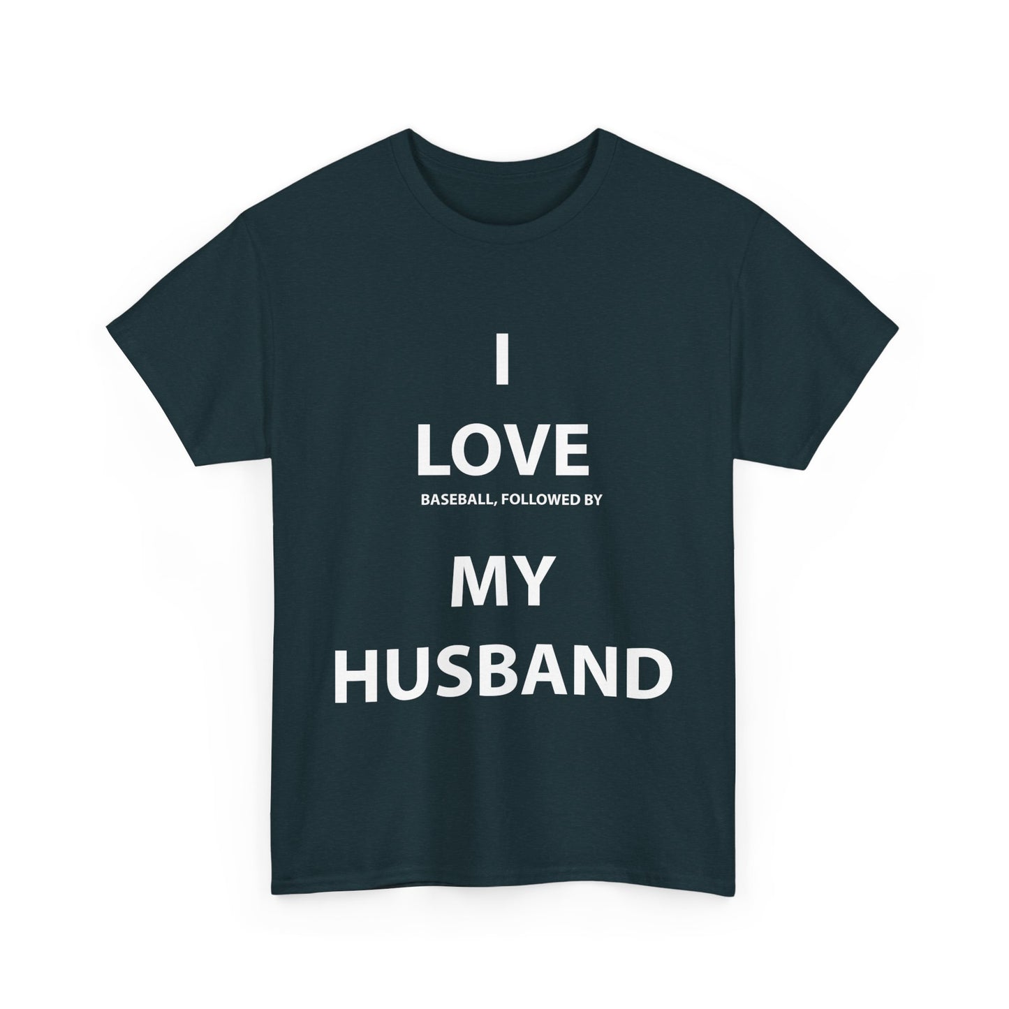 I Love (Baseball, followed by) My Husband T-Shirt