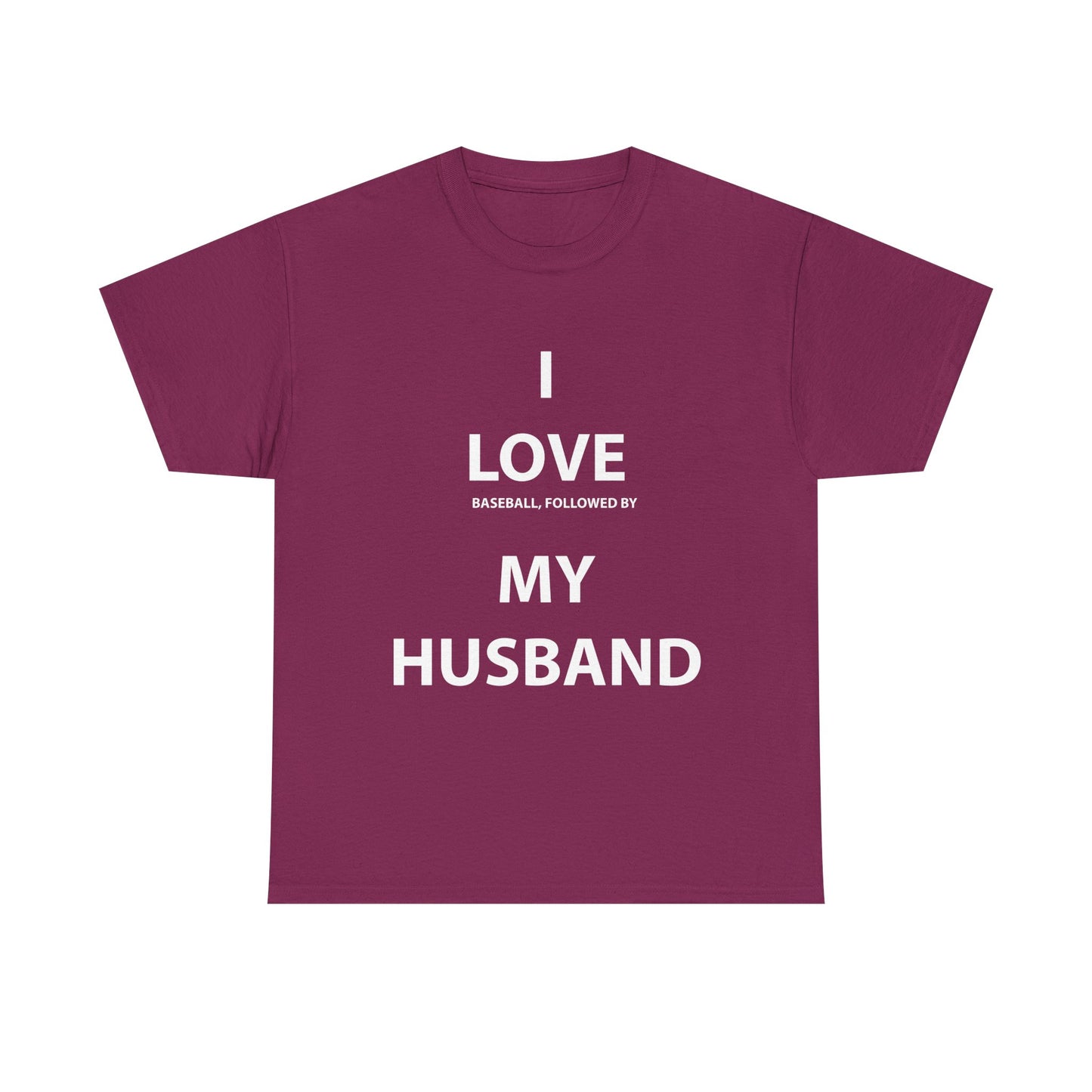 I Love (Baseball, followed by) My Husband T-Shirt